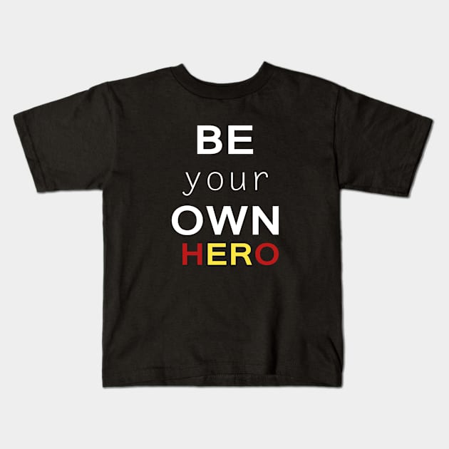 Be your own hero Kids T-Shirt by Sarcasmbomb